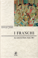 I franchi agli albori dell'Europa by Edward James