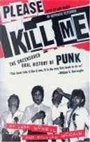 Please Kill Me by Gillian McCain, Legs McNeil