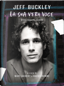 Jeff Buckley. La sua vera voce by David Browne, Mary Guibert