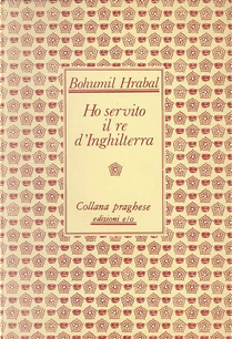 Ho servito il re d'Inghilterra by Bohumil Hrabal