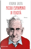 Piccoli esperimenti di felicità by Hendrik Groen