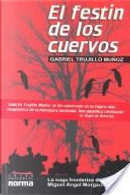 El Festin De Los Cuervos by Gabriel Trujillo Munoz