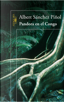 Pandora en el Congo by Albert Sánchez Piñol