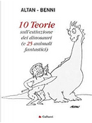 10 Teorie sull'estinzione dei dinosauri (e 25 animali fantastici) by Altan, Stefano Benni