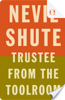 Trustee from the Toolroom by Nevil Shute