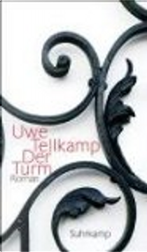 Der Turm. Geschichte aus einem versunkenen Land. Roman by Uwe Tellkamp