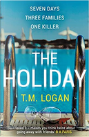 The Holiday by T. M. Logan