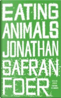 Eating Animals by Jonathan Safran Foer