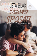 Svegliarsi sposati by Leta Blake
