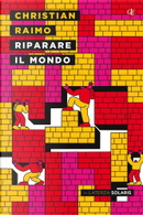 Riparare il mondo by Christian Raimo