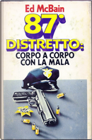 87° distretto: corpo a corpo con la mala by Ed McBain