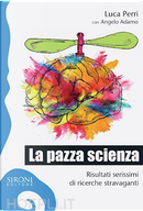La pazza scienza by Luca Perri