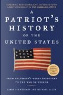 A Patriot's History of the United States by Larry SCHWEIKART, Michael Patrick Allen