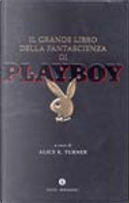 Il grande libro della fantascienza di Playboy by Arthur C. Clarke, Billy Crystal, Damon Knight, Donald E. Westlake, Doris Lessing, Frederick Pohl, Harlan Ellison, Howard Waldrop, J. G. Ballard, Kurt Vonnegut, Larry Niven, Norman Spinrad, Philip K. Dick, Ray Bradbury, Robert Sheckley, Ursula K. Le Guin, Walter Tevis Il grande libro della fantascienza di Playboy by Arthur C. Clarke, Billy Crystal, Damon Knight, Donald E. Westlake, Doris Lessing, Frederick Pohl, Harlan Ellison, Howard Waldrop, J. G. Ballard, Kurt Vonnegut, Larry Niven, Norman Spinrad, Philip K. Dick, Ray Bradbury, Robert Sheckley, Ursula K. Le Guin, Walter Tevis