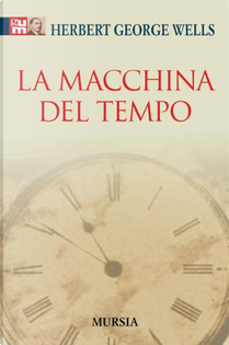 La macchina del tempo by Herbert George Wells