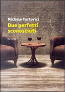 Due perfetti sconosciuti by Michele Tortorici