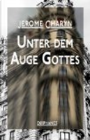 Unter dem Auge Gottes by Jerome Charyn