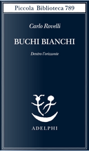 Buchi bianchi by Carlo Rovelli
