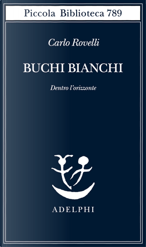 Buchi bianchi by Carlo Rovelli