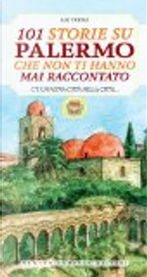 101 storie su Palermo che non ti hanno mai raccontato by Alli Traina