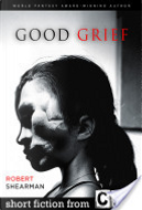 Good Grief by Robert Shearman