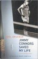 Jimmy Connors Saved My Life by Joel Drucker