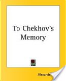 To Chekhov's Memory by Alexander Kuprin