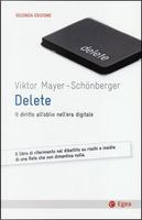 Delete. Il diritto all'oblio nell'era digitale by Viktor Mayer-Schönberger