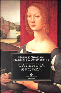 Caterina Sforza by Gabriella Venturelli, Natale Graziani