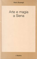 Arte e magia a Siena by Mario Bussagli
