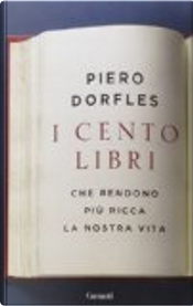 I cento libri che rendono più ricca la nostra vita by Piero Dorfles