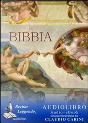 la Bibbia. Audiolibro. CD Audio formato MP3 by Claudio Carini