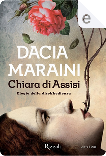 Chiara di Assisi by Dacia Maraini