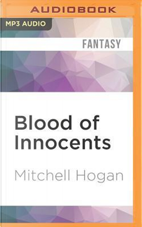 Blood of Innocents by Mitchell Hogan