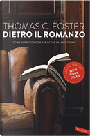 Dietro il romanzo by Thomas C. Foster
