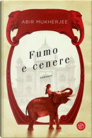 Fumo e cenere by Abir Mukherjee