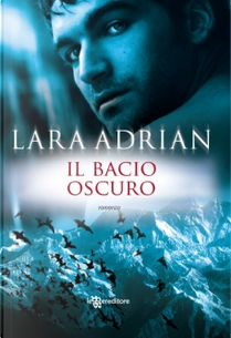 Il bacio oscuro by Lara Adrian