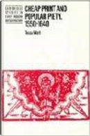 Cheap Print and Popular Piety, 15501640 by Tessa Watt