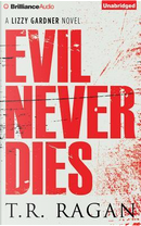 Evil Never Dies by T. R. Ragan