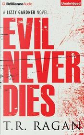 Evil Never Dies by T. R. Ragan