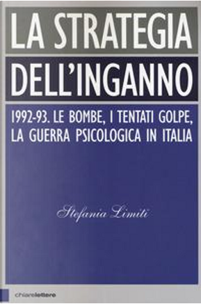 La strategia dell'inganno. 1992-93. Le bombe, i tentati golpe, la guerra psicologica in Italia by Stefania Limiti