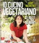 Io cucino vegetariano. Le ricette di casa McCartney by Mary McCartney