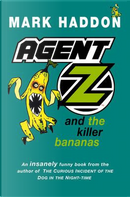 Agent Z and the Killer Bananas by Mark Haddon