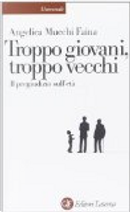 Troppo giovani, troppo vecchi by Angelica Mucchi Faina