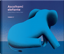Ascoltami elefante by Nadine Robert, Valerio Vidali