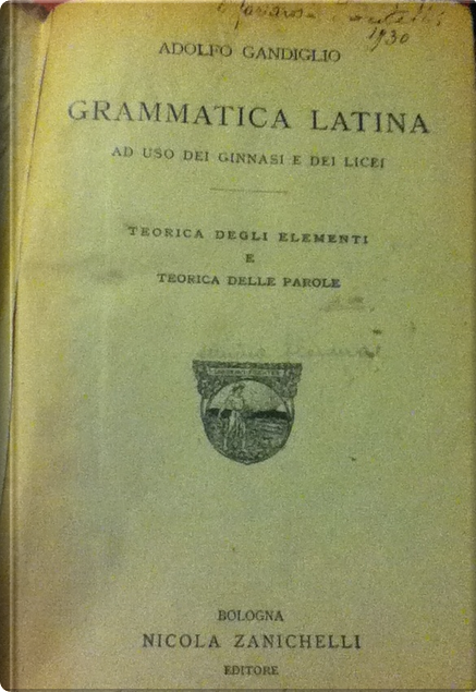 Grammatica latina ad uso dei ginnasi e dei licei di Adolfo Gandiglio,  Zanichelli, Copertina rigida - Anobii