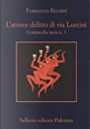 L'atroce delitto di via Lurcini by Francesco Recami