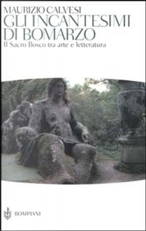 Gli incantesimi di Bomarzo by Maurizio Calvesi