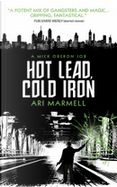 Hot Lead, Cold Iron by Ari Marmell