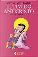 Il timido anticristo by Daniele Fabbri, Stefano Antonucci
